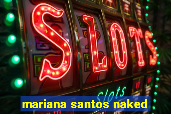 mariana santos naked